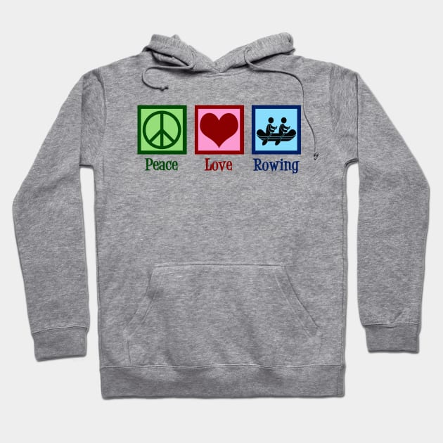 Peace Love Rowing Hoodie by epiclovedesigns